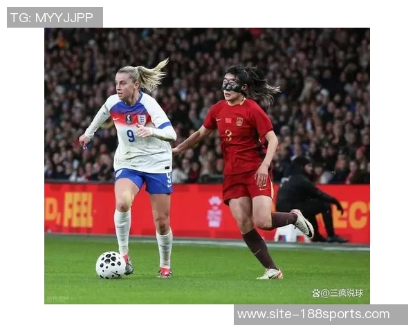 中国女足半场遭英格兰压制11分钟连失四球仅有一脚射门 中国女足半场遭英格兰压制11分钟连失四球仅有一脚射门