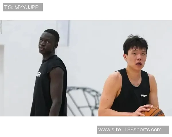 马卢阿奇回忆与杨瀚森初识时的语言障碍与友谊发展历程